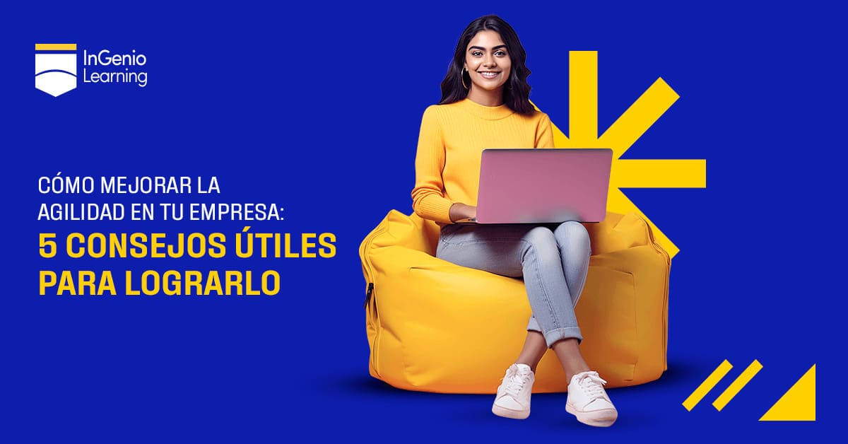 Cómo mejorar la agilidad de tu empresa 5 consejos